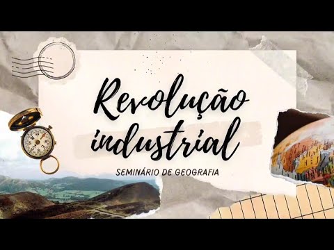 SEMINÁRIO DE GEOGRAFIA - REVOLUÇÃO INDUSTRIAL