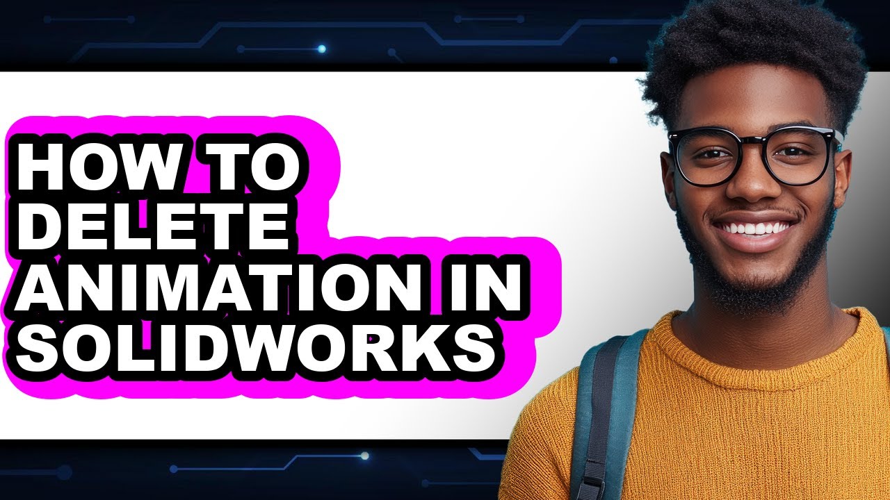 How to Delete Animation in Solidworks - Easy Guide - YouTube