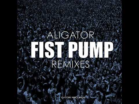 Dj Alligator fist pump remixes