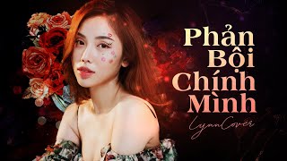 Phản Bội Chính Mình - LYNN | VƯƠNG ANH TÚ | Lyric Video Official