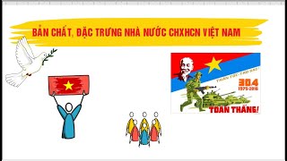 PHÁP LUẬT ĐẠI CƯƠNG| Chương 1. P6. Bản chất, đặc trưng nhà nước Cộng hòa xã hội chủ nghĩa Việt Nam