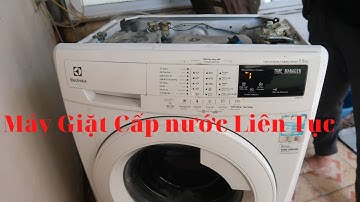 Hướng dẫn sửa chữa máy giặt Electrolux cấp nước đóng mở liên tục chạy cả ngày không dừng.