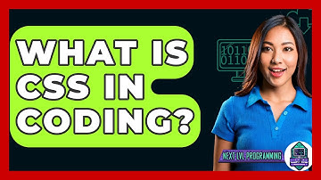 What Is CSS In Coding? - Next LVL Programming