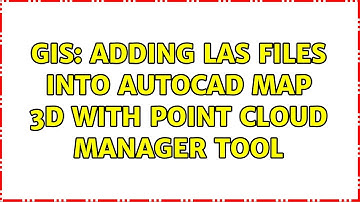 GIS: Adding LAS files into AutoCAD map 3D with Point Cloud Manager tool (2 Solutions!!)