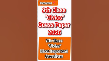 9th Class Civics Guess Paper 2025| 9th Class Civics Most Important Short Questions 2025| Someone 🚩|