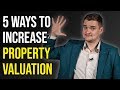 5 Ways to INCREASE Your Property Valuation | Samuel Leeds