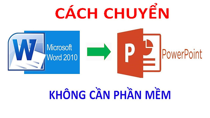 Cách chuyển văn bản từ word sang powerpoint 2010 năm 2024