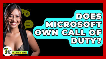 Does Microsoft Own Call Of Duty? - Talking Tech Trends