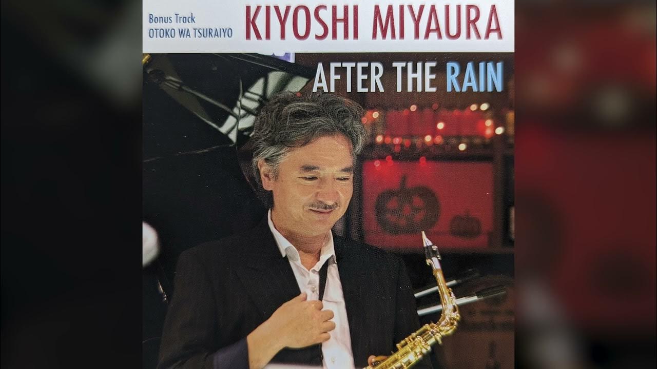 宮浦清 Kiyoshi Miyaura AFTER THE RAIN[Full Album,2010] YouTube
