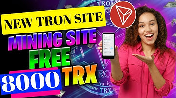 Brand New trx Cloud Mining App 2022 | Tron Mining Site | Earn Unlimited tron | Sign up to get 6000