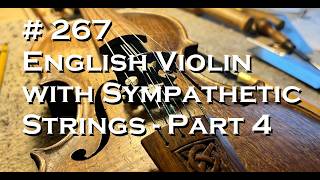 #  267 - English Violin with Sympathetic Strings - Part 4