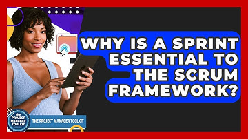 Why Is A Sprint Essential To The Scrum Framework? - The Project Manager Toolkit