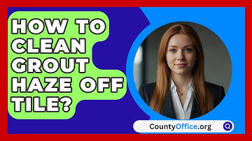 How To Clean Grout Haze Off Tile? - CountyOffice.org