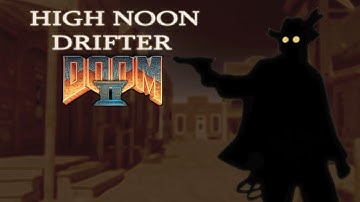 High Noon Drifter [Doom 2 Mod]