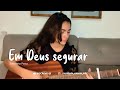 Em Deus Segurar - Hino Avulso CCB  (Samantha Perez)