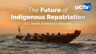 Repatriation Futures at UCSB and Beyond