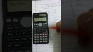 How to find determinant of matrix by using Casio fx 991ms calculator