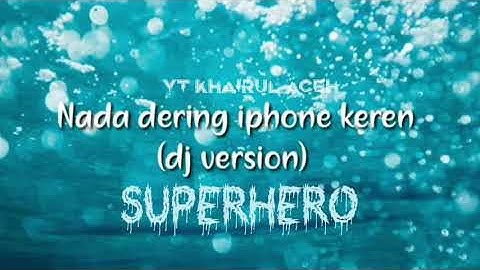 Nada dering iPhone keren DJ SUPERHERO