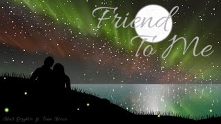 Friend To Me - (Original Song) Black Gryph0N Ft. Susie Brown