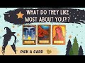 PICK A CARD: What do they like 💕MOST💕  about you????