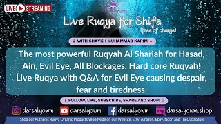 The most powerful Live Ruqyah AL SHARIAH with Q&A for Evil Eye Hasad Ain Envy blockages hardship