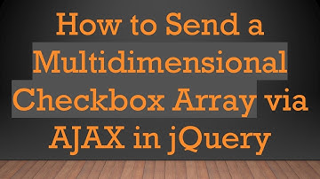 How to Send a Multidimensional Checkbox Array via AJAX in jQuery