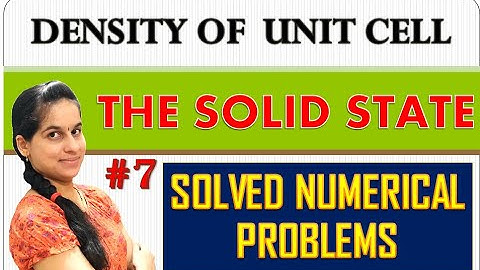 DENSITY OF UNIT CELL|SOLVED NUMERICAL PROBLEMS|SOLID STATE PART- 7