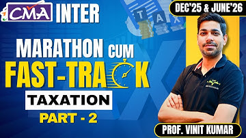 CMA Inter Taxation Marathon by Prof Vinit Kumar | Dec
