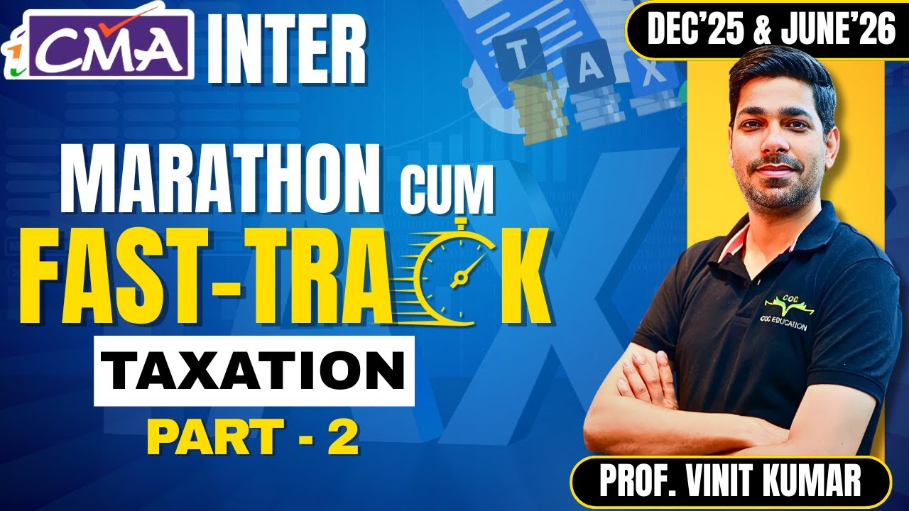 CMA Inter Taxation Marathon by Prof Vinit Kumar | Dec'25 & June'26 Attempt | Part-2