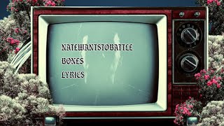 NateWantsToBattle - Bones Lyrics