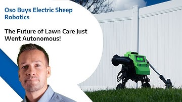 Oso Buys Electric Sheep Robotics – The Future of Lawn Care Just Went Autonomous!