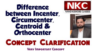 Difference between Incenter, Circumcenter, Centroid & Orthocenter | Concept Clarification.