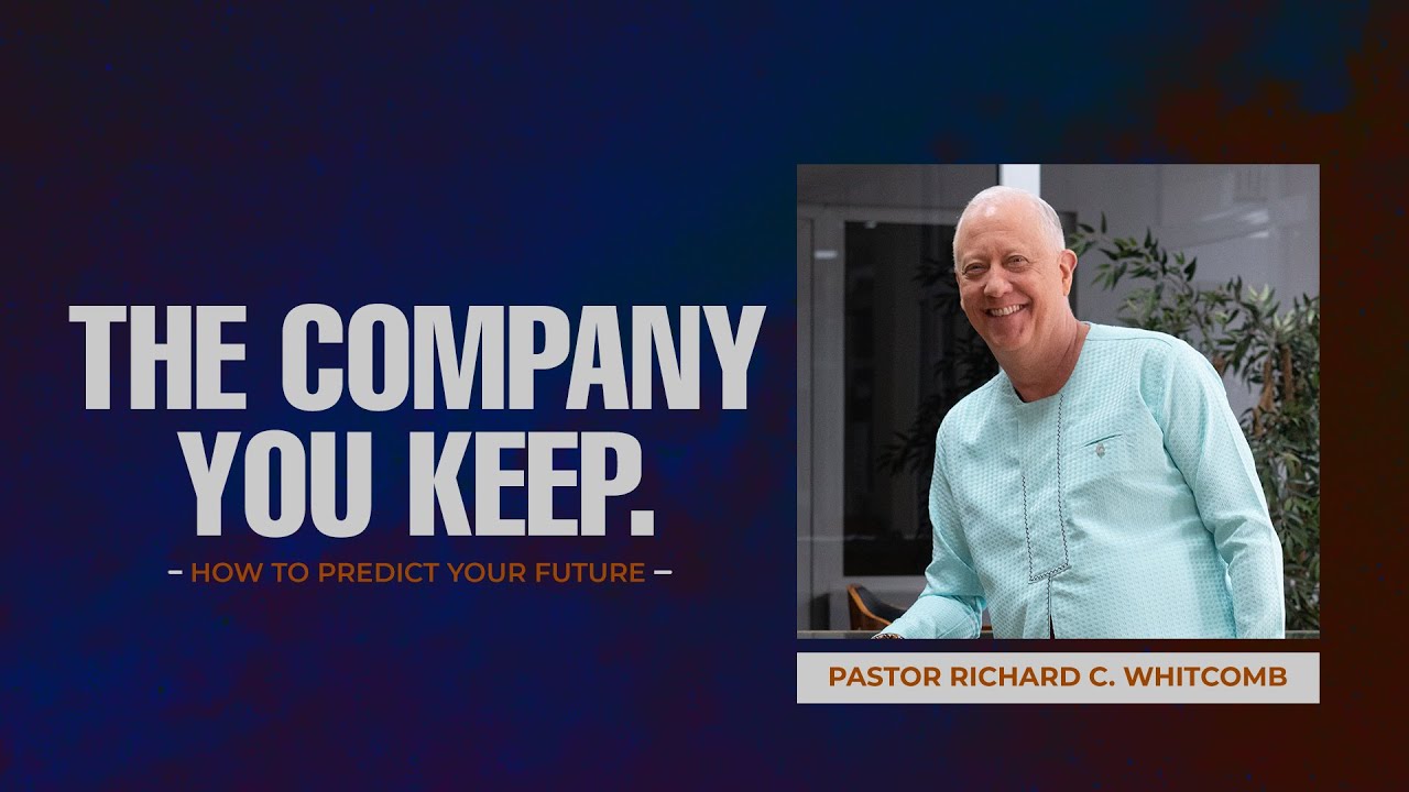 THE COMPANY YOU KEEP | Pastor Whitcomb
