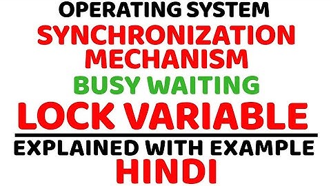 Lock Variable ll Busy Waiting Solution ll Synchronization Mechanism ll Operating System ll (HINDI)