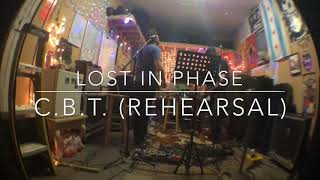 Lost In Phase “C.B.T.” Rehearsal space footage.