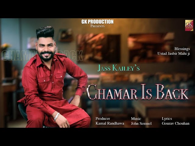 CHAMAR IS BACK | Jass Kailey | Gourav Chouhan | Kamal Randhawa | Latest Punjabi Song 2021 | New Song class=
