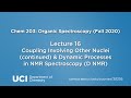 Chem 203. Lecture 16: Coupling Involving Other Nuclei cont & Dynamic Processes in NMR Spectroscopy