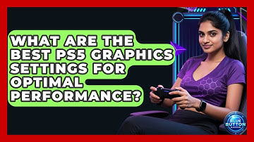 What Are The Best PS5 Graphics Settings For Optimal Performance? - Blue Button Gaming