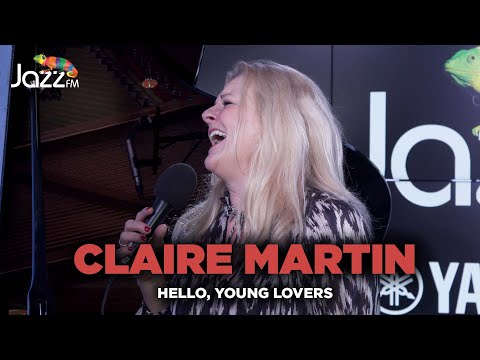 Claire Martin  Hello Young Lovers  Jazz FM Session