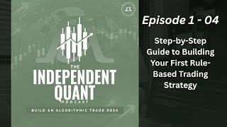 Episode 1-04:  Step-by-Step Guide to Building Your First Rule-Based Trading Strategy