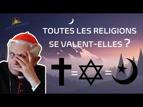 Toutes les religions se valent-elles ?