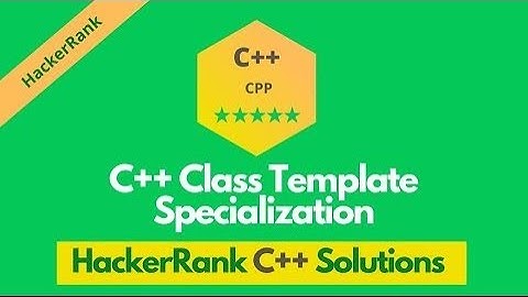HackerRank C++ Class Template Specialization solution in C++ | C++ solutions | Programmingoneonone