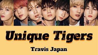 Unique Tigers-Travis Japan【パート分け/歌詞/日本語字幕】