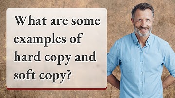 What are some examples of hard copy and soft copy?