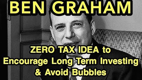 Ben Graham Interview -Zero Capital Gains Tax to Discourage Bubbles