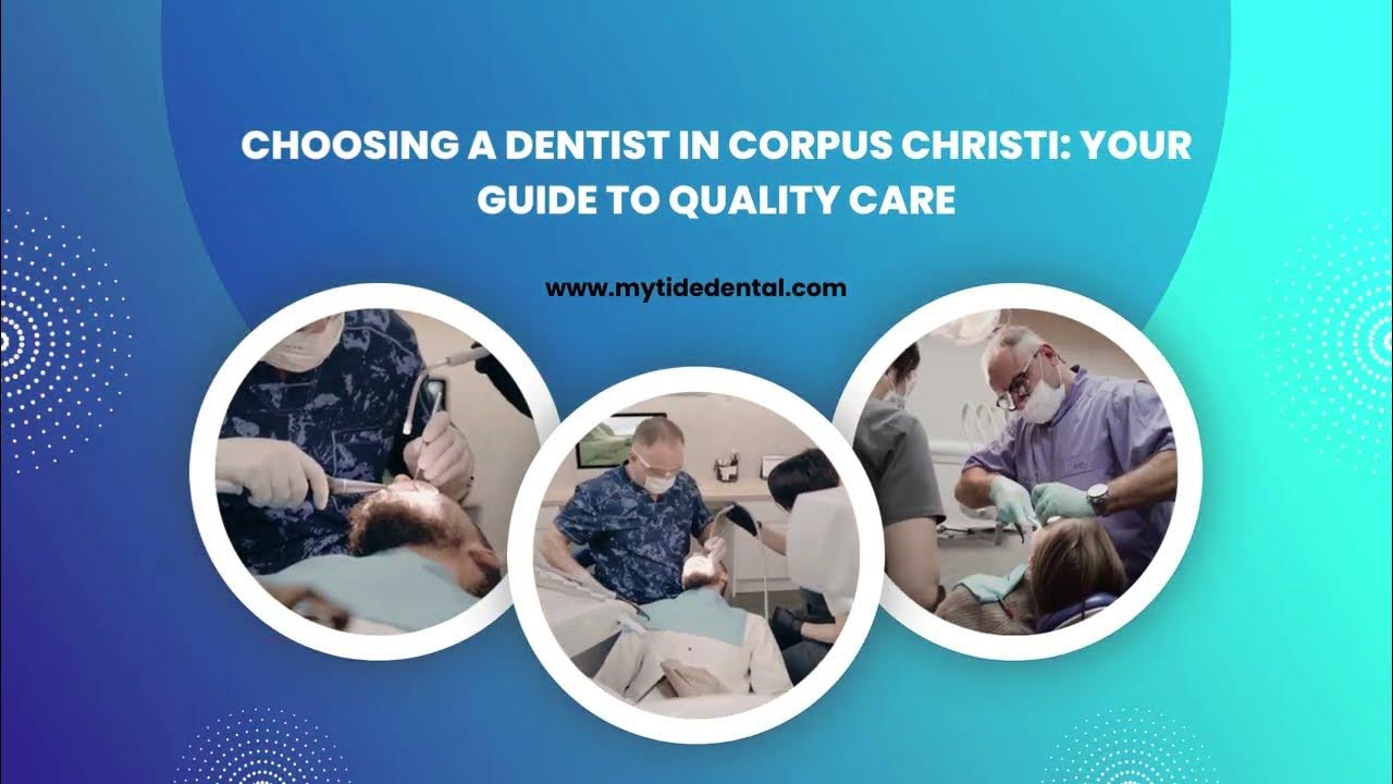 Choosing a Dentist in Corpus Christi Your Guide to Quality Care Tide