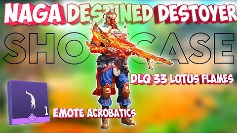 Naga Destined Destroyer - Mythic DLQ33 - Lotus Flames - Emote Acrobatics Showcase Codm S1 Leak