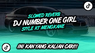 DJ NUMBER ONE GIRL STYLE KT - SLOWED REVERB KANE - INI KAN YANG LAGI VIRAL TERBARU
