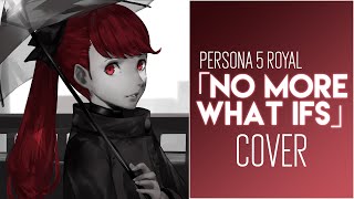 Persona 5 Royal ‖  "No More What Ifs" ‖  @TheConsoulsBand  feat. Sapphire