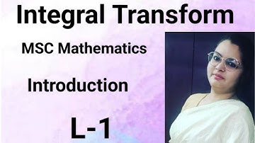 (1). lntroduction of Laplace Transform Integral Transform in MSC mathematics semester 1